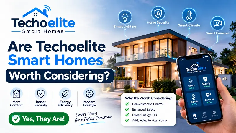 Are Techoelite Smart Homes Worth Considering?